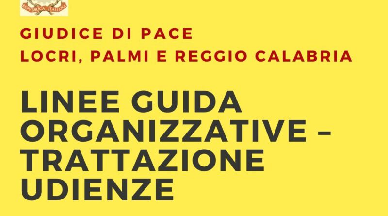 G.d.P. di Locri, Palmi e Reggio Calabria. Linee guida organizzative – trattazione udienze.